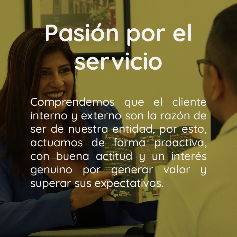 Pasión por el servicio Comprendemos que el cliente interno y externo son la razón de ser de nuestra entidad, por esto, actuamos de forma proactiva, con buena actitud y un interés genuino por generar valor y superar sus expectativas